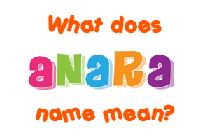 Meaning of Anara Name