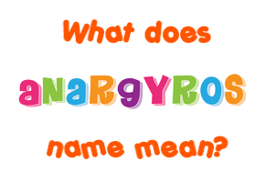 Meaning of Anargyros Name