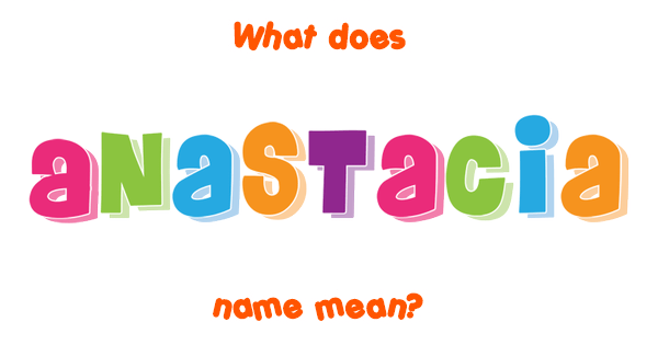 Anastacia Name Meaning Of Anastacia 