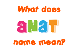 Meaning of Anat Name