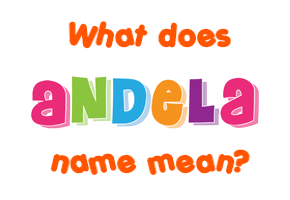 Meaning of Andela Name