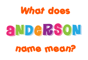 Meaning of Anderson Name