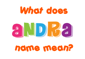 Meaning of Andra Name