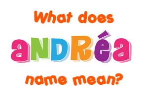 Meaning of Andréa Name