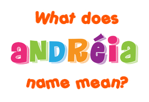 Meaning of Andréia Name