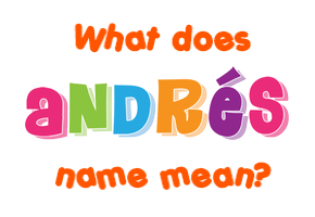 Meaning of Andrés Name