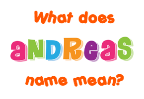 Meaning of Andreas Name