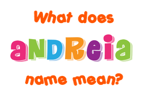 Meaning of Andreia Name