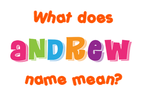 Meaning of Andrew Name