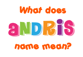 Meaning of Andris Name