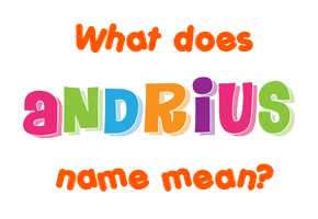 Meaning of Andrius Name