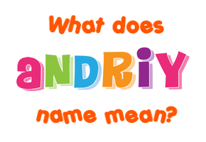 Meaning of Andriy Name