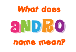 Meaning of Andro Name