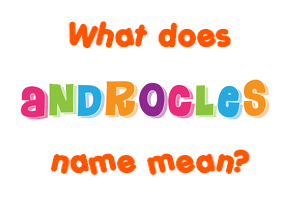 Meaning of Androcles Name