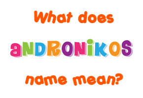 Meaning of Andronikos Name