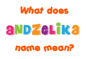 Meaning of Andzelika Name