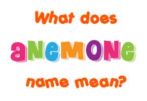 Meaning of Anemone Name