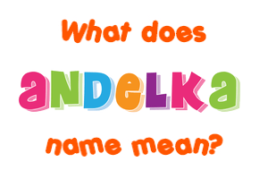 Meaning of Anðelka Name