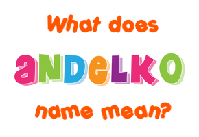 Meaning of Anðelko Name