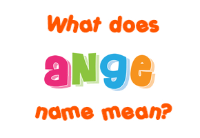 Meaning of Ange Name