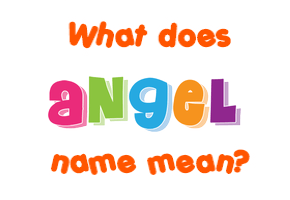 Meaning of Angel Name