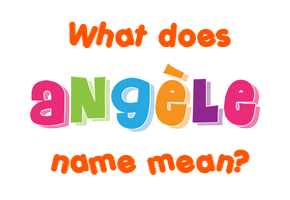 Meaning of Angèle Name