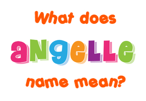 Meaning of Angelle Name