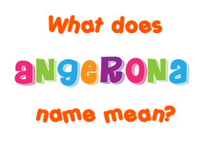 Meaning of Angerona Name