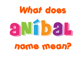 Meaning of Aníbal Name