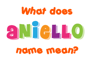 Meaning of Aniello Name