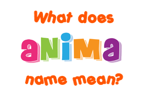 Meaning of Anima Name