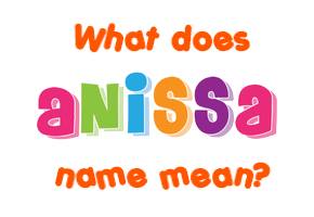 Meaning of Anissa Name