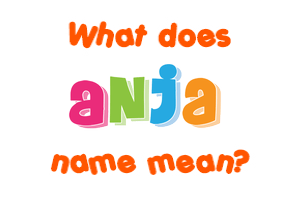 Meaning of Anja Name