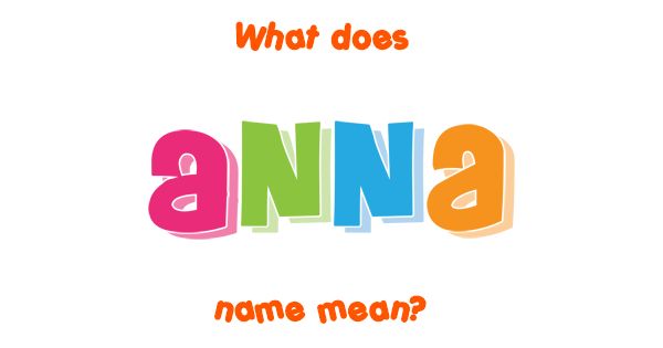 Anna Name Meaning Of Anna