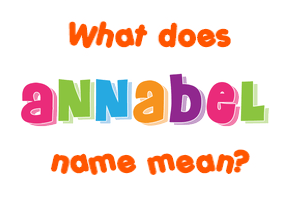 Meaning of Annabel Name