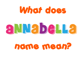 Meaning of Annabella Name