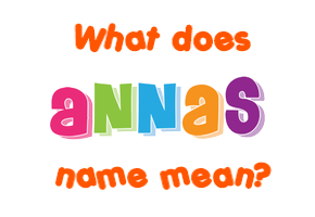 Meaning of Annas Name