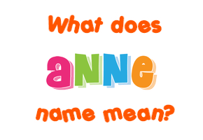 Meaning of Anne Name