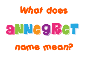 Meaning of Annegret Name