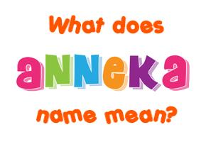 Meaning of Anneka Name