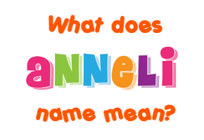 Meaning of Anneli Name