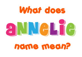 Meaning of Annelie Name