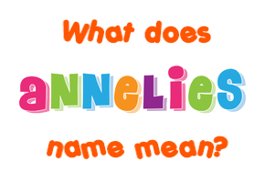 Meaning of Annelies Name