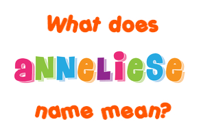 Meaning of Anneliese Name