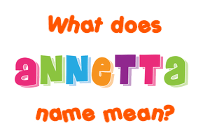 Meaning of Annetta Name