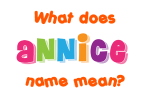 Meaning of Annice Name