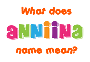 Meaning of Anniina Name