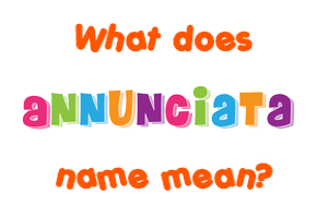 Meaning of Annunciata Name