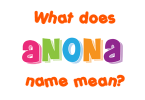 Meaning of Anona Name