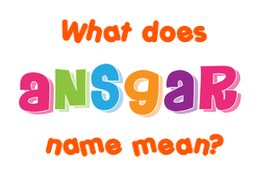 Meaning of Ansgar Name